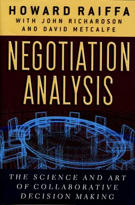 Analisi negoziale: La scienza e l'arte del processo decisionale collaborativo - Negotiation Analysis: The Science and Art of Collaborative Decision Making