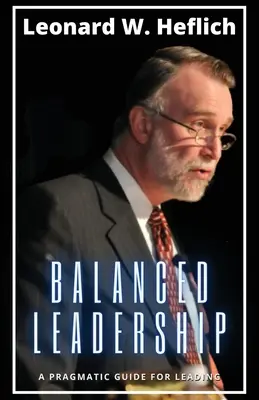 Leadership equilibrata: Una guida pragmatica per guidare - Balanced Leadership: A Pragmatic Guide for Leading