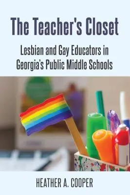 L'armadio dell'insegnante; Educatori lesbiche e gay nelle scuole medie pubbliche della Georgia - The Teacher's Closet; Lesbian and Gay Educators in Georgia's Public Middle Schools