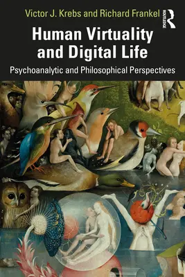 Virtualità umana e vita digitale: Indagini filosofiche e psicoanalitiche - Human Virtuality and Digital Life: Philosophical and Psychoanalytic Investigations