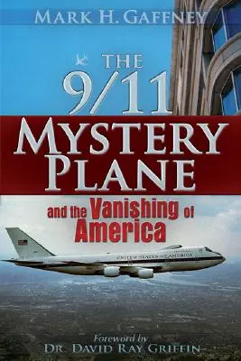 L'aereo misterioso dell'11 settembre: E la scomparsa dell'America - The 9/11 Mystery Plane: And the Vanishing of America