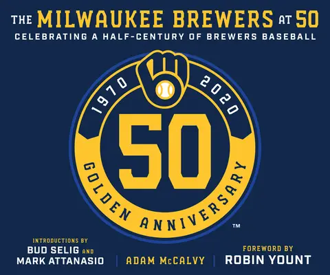 I Milwaukee Brewers a 50 anni - The Milwaukee Brewers at 50