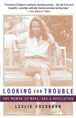 In cerca di guai: Una donna, sei guerre e una rivoluzione - Looking for Trouble: One Woman, Six Wars and a Revolution