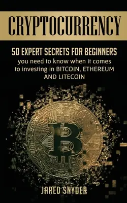 Criptovalute: 50 segreti di esperti per principianti da conoscere quando si tratta di investire in Bitcoing, Ethereum e LIitecoin - Cryptocurrency: 50 Expert Secrets for Beginners You Need to Know When It Comes to Investing in Bitcoing, Ethereum AND LIitecoin