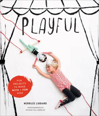 Giocare: Progetti divertenti da realizzare con + per i bambini - Playful: Fun Projects to Make with + for Kids