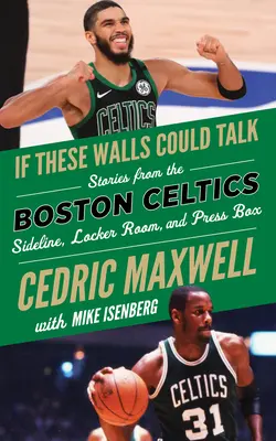 Se questi muri potessero parlare: Boston Celtics: Storie dalla linea laterale, dallo spogliatoio e dalla tribuna stampa dei Boston Celtics - If These Walls Could Talk: Boston Celtics: Stories from the Boston Celtics Sideline, Locker Room, and Press Box