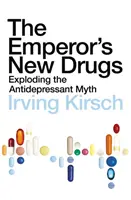 La nuova droga dell'imperatore - Sfatare il mito degli antidepressivi - Emperor's New Drugs - Exploding the Antidepressant Myth