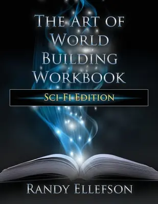 Il libro di lavoro sull'arte di costruire mondi: Edizione fantascientifica - The Art of World Building Workbook: Sci-Fi Edition