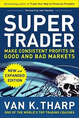 Super Trader, edizione ampliata: Ottenere profitti costanti in mercati buoni e cattivi - Super Trader, Expanded Edition: Make Consistent Profits in Good and Bad Markets