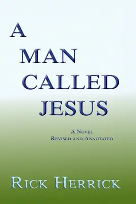 Un uomo chiamato Gesù, rivisto e annotato - A Man Called Jesus, Revised and Annotated