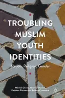 Identità giovanili musulmane in crisi: Nazione, religione, genere - Troubling Muslim Youth Identities: Nation, Religion, Gender