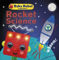 Baby Robot spiega... Rocket Science - Grandi idee per piccoli studenti - Baby Robot Explains... Rocket Science - Big ideas for little learners