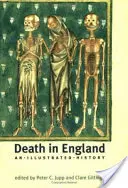 La morte in Inghilterra: Una storia illustrata - Death in England: An Illustrated History