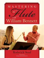 Padroneggiare il flauto con William Bennett - Mastering the Flute with William Bennett
