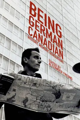 Essere tedesco-canadese: Storia, memoria, generazioni - Being German Canadian: History, Memory, Generations