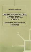 Capire la politica ambientale globale: Dominazione, accumulazione, resistenza - Understanding Global Environmental Politics: Domination, Accumulation, Resistance