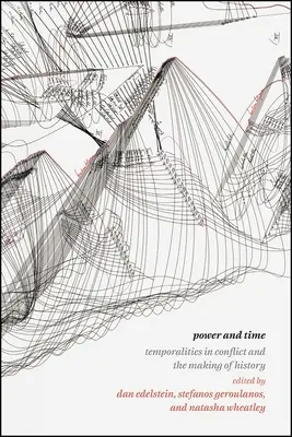 Potere e tempo: le temporalità in conflitto e la creazione della storia - Power and Time: Temporalities in Conflict and the Making of History