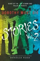 Storie di Dorothy deve morire Volume 2: Cuore di latta, il re di paglia, il sovrano delle bestie - Dorothy Must Die Stories Volume 2: Heart of Tin, the Straw King, Ruler of Beasts