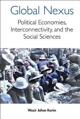 Nexus globale, il: Economie politiche, connettività e scienze sociali - Global Nexus, The: Political Economies, Connectivity, and the Social Sciences