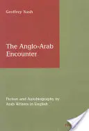 L'incontro anglo-arabo: Narrativa e autobiografia di scrittori arabi in inglese - The Anglo-Arab Encounter: Fiction and Autobiography by Arab Writers in English