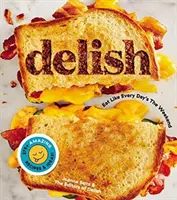 Delish: Mangiare come se ogni giorno fosse il fine settimana - Delish: Eat Like Every Day's the Weekend