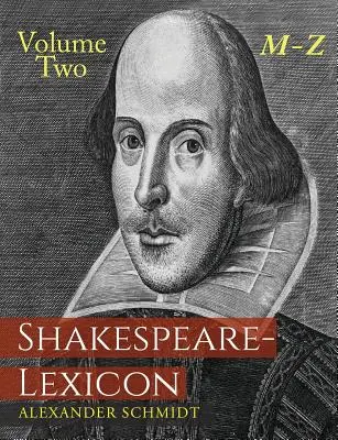 Lessico di Shakespeare: Volume secondo M-Z: Un dizionario completo di tutte le parole, le frasi e le costruzioni inglesi presenti nelle opere del poeta - Shakespeare-Lexicon: Volume Two M-Z: A Complete Dictionary of All the English Words, Phrases and Constructions in the Works of the Poet