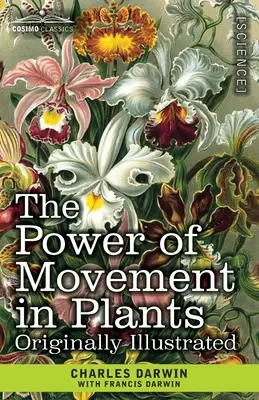 Il potere del movimento nelle piante: Originariamente illustrato - The Power of Movement in Plants: Originally Illustrated