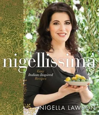 Nigellissima: Ricette facili di ispirazione italiana: Un libro di cucina - Nigellissima: Easy Italian-Inspired Recipes: A Cookbook