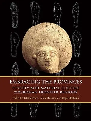 Abbracciare le province: Società e cultura materiale delle regioni romane di frontiera - Embracing the Provinces: Society and Material Culture of the Roman Frontier Regions