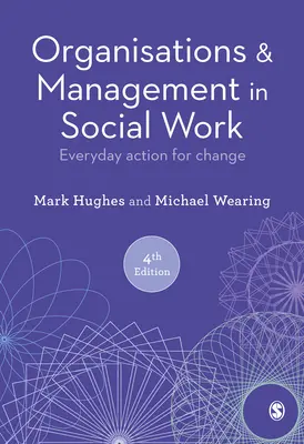 Organizzazioni e gestione nel lavoro sociale: Azione quotidiana per il cambiamento - Organisations and Management in Social Work: Everyday Action for Change