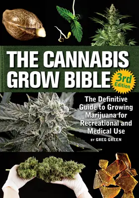 La Bibbia della coltivazione della cannabis: La guida definitiva alla coltivazione della marijuana per uso ricreativo e terapeutico - The Cannabis Grow Bible: The Definitive Guide to Growing Marijuana for Recreational and Medicinal Use