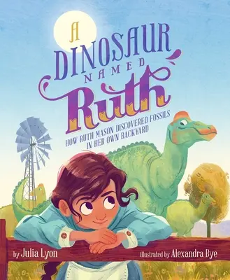 Un dinosauro di nome Ruth: come Ruth Mason scoprì i fossili nel suo cortile - A Dinosaur Named Ruth: How Ruth Mason Discovered Fossils in Her Own Backyard