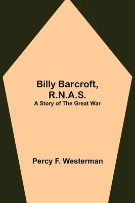 Billy Barcroft, R.N.A.S.: Una storia della Grande Guerra - Billy Barcroft, R.N.A.S.: A Story of the Great War