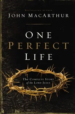 Una vita perfetta: La storia completa del Signore Gesù - One Perfect Life: The Complete Story of the Lord Jesus