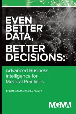 Dati migliori, decisioni migliori: Business Intelligence avanzata per lo studio medico - Even Better Data, Better Decisions: Advanced Business Intelligence for the Medical Practice