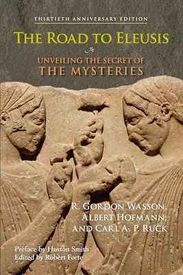 La strada per Eleusi: Svelare il segreto dei misteri - The Road to Eleusis: Unveiling the Secret of the Mysteries