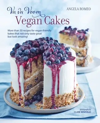 Torte vegane Va Va Voom: Più di 50 ricette per torte vegane che non solo hanno un ottimo sapore, ma anche un aspetto fantastico! - Va Va Voom Vegan Cakes: More Than 50 Recipes for Vegan-Friendly Bakes That Not Only Taste Great But Look Amazing!