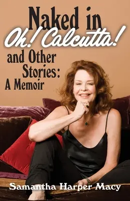 Nudo a Oh! Calcutta! e altre storie: un libro di memorie - Naked in Oh! Calcutta! and Other Stories: a memoir