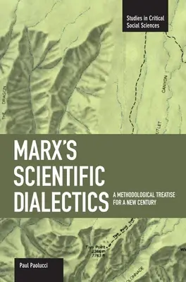 La dialettica scientifica di Marx: Un trattato metodologico per un nuovo secolo - Marx's Scientific Dialectics: A Methodological Treatise for a New Century