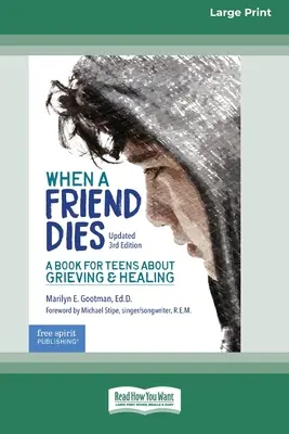 Quando un amico muore: Un libro per adolescenti sull'elaborazione del lutto e la guarigione [Edizione standard a stampa grande 16 pagine]. - When a Friend Dies: A Book for Teens About Grieving & Healing [Standard Large Print 16 Pt Edition]