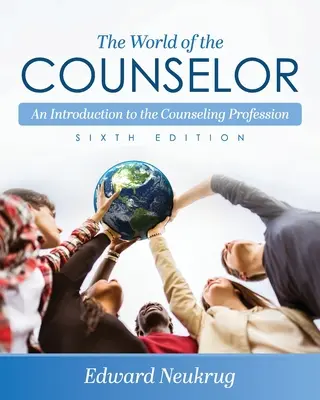 Il mondo del counselor: Introduzione alla professione del counseling - The World of the Counselor: An Introduction to the Counseling Profession