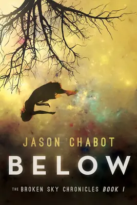 Sotto: Cronache del cielo infranto, libro 1 - Below: Broken Sky Chronicles, Book 1