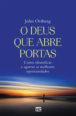 O Deus que abre portas: Come identificare e offrire le migliori opportunità - O Deus que abre portas: Como identificar e agarrar as melhores oportunidades
