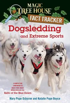 Sleddog e sport estremi: Compagno di saggistica di Magic Tree House Missione Merlin #26: Balto dell'Alba Blu - Dogsledding and Extreme Sports: A Nonfiction Companion to Magic Tree House Merlin Mission #26: Balto of the Blue Dawn