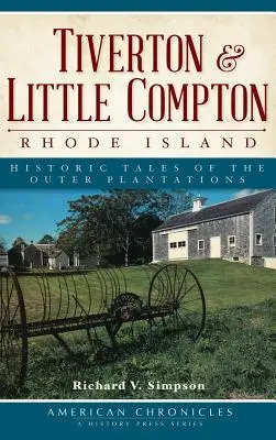 Tiverton e Little Compton, Rhode Island: Racconti storici delle piantagioni esterne - Tiverton & Little Compton, Rhode Island: Historic Tales of the Outer Plantations