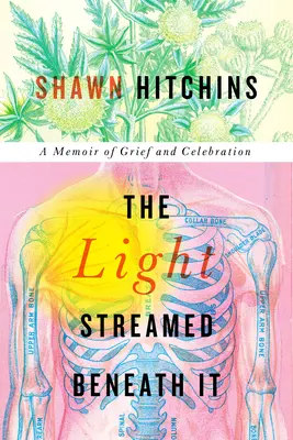 La luce scorreva sotto di essa: Un libro di memorie di dolore e celebrazione - The Light Streamed Beneath It: A Memoir of Grief and Celebration