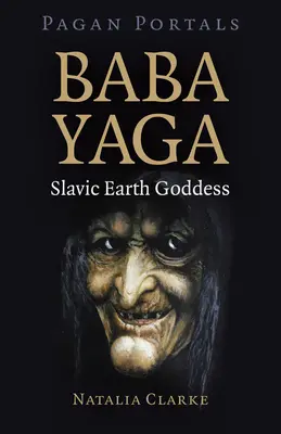 Portali pagani - Baba Yaga, dea della terra slava - Pagan Portals - Baba Yaga, Slavic Earth Goddess