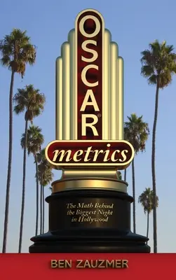 Oscarmetria: La matematica dietro la più grande notte di Hollywood (cartonato) - Oscarmetrics: The Math Behind the Biggest Night in Hollywood (hardback)
