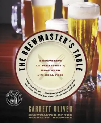 La tavola del mastro birraio: Scoprire i piaceri della vera birra con il vero cibo - The Brewmaster's Table: Discovering the Pleasures of Real Beer with Real Food