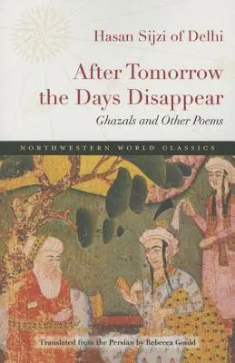 Dopo domani i giorni scompaiono: Ghazals e altre poesie - After Tomorrow the Days Disappear: Ghazals and Other Poems